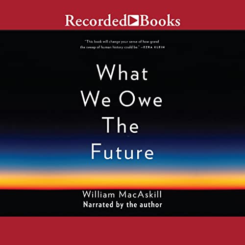 What We Owe the Future Audiobook By William MacAskill Audio Book Streaming Online